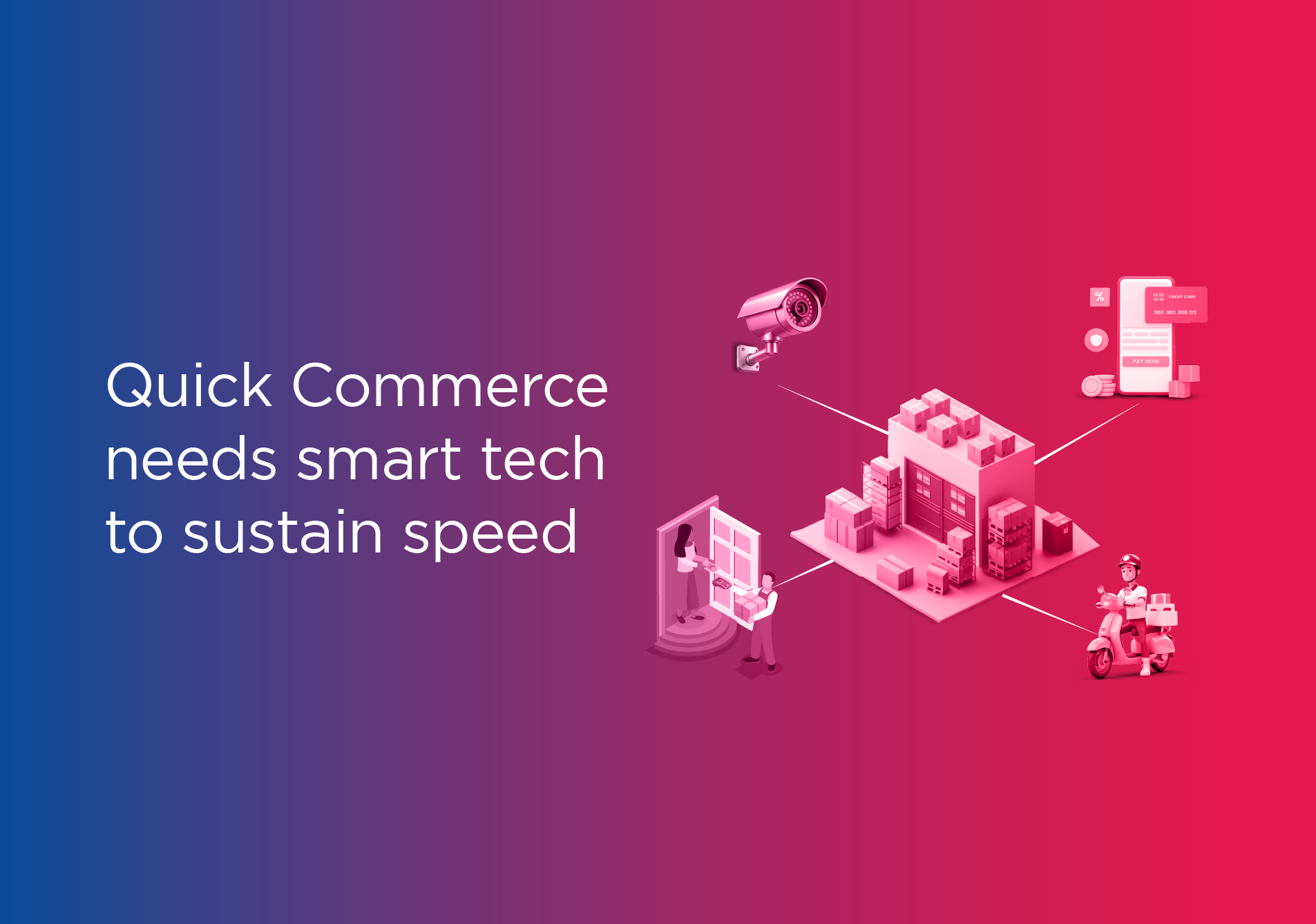 Quick Commerce needs smart tech to sustain speed